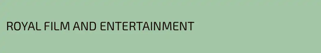 ROYAL FILM AND ENTERTAINMENT 